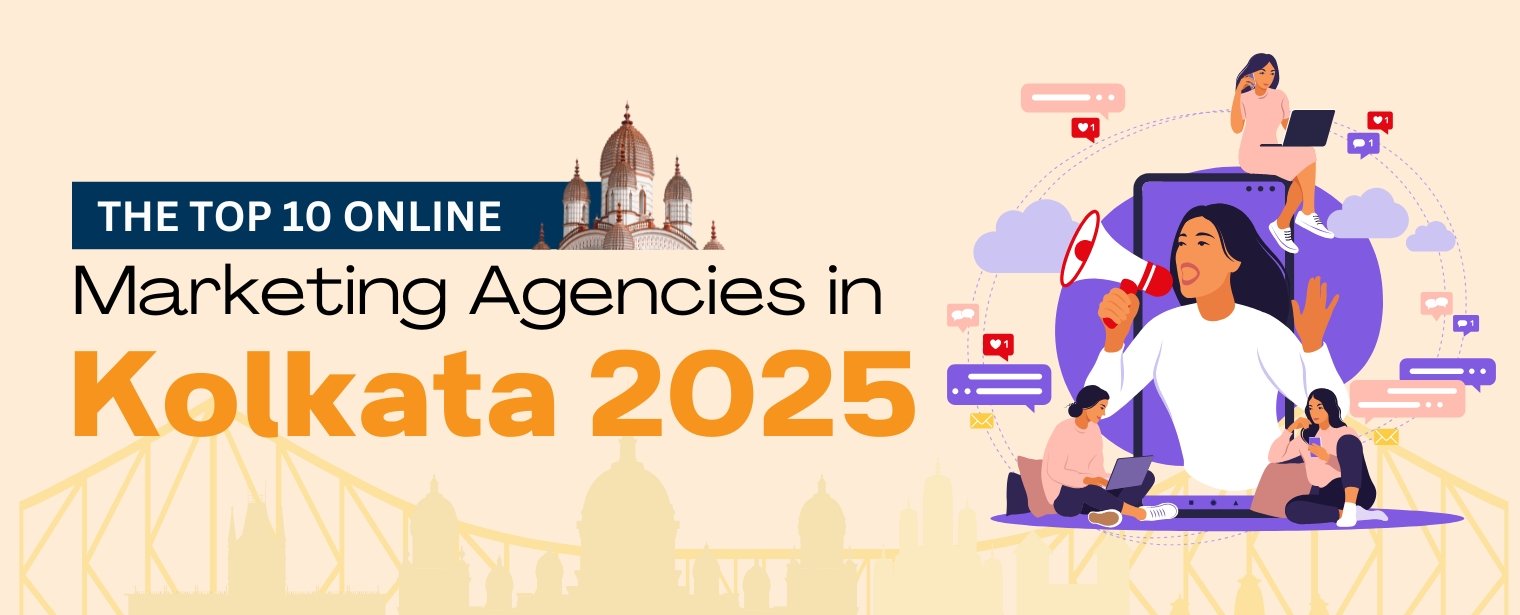 The Top 10 Online Marketing Agencies in Kolkata 2025