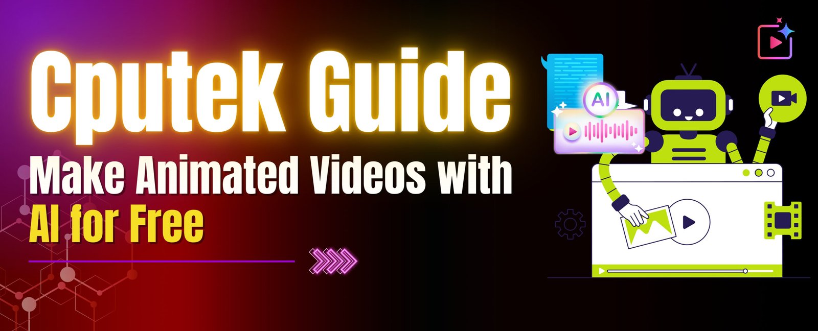 Cputek Guide: Make Animated Videos with AI for Free