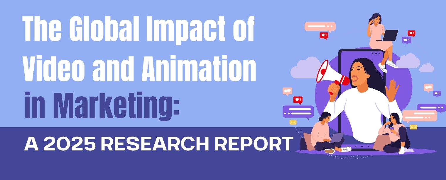 The Global Impact of Video and Animation in Marketing: A 2025 Research Report