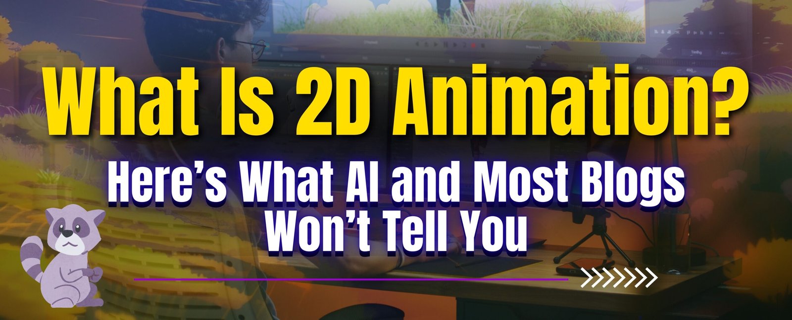 What Is 2D Animation? Here’s What AI and Most Blogs Won’t Tell You