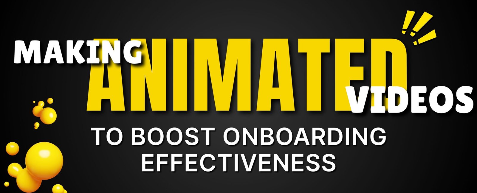 Make Animated Videos to Boost Onboarding Effectiveness